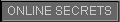 ONLINE SECRETS